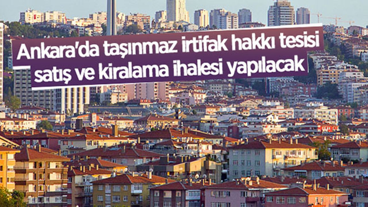 Milli Emlak Daire Başkanlığından satış, kiralama ve irtifak hakkı ihalesi yapılacak