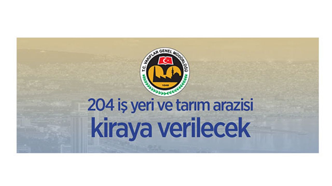 İzmir'de Vakıflar Bölge Müdürlüğüne ait 204 iş yeri ve tarım arazisi kiraya verilecek