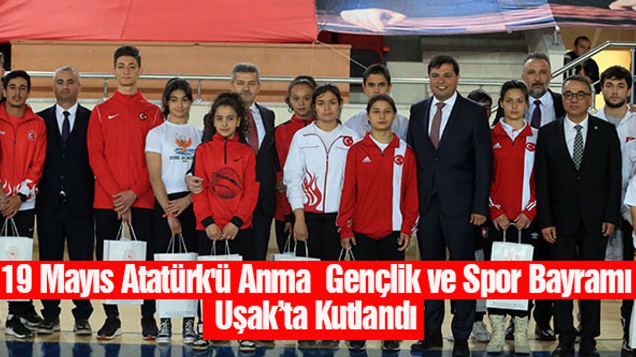 Uşak'ta 19 Mayıs Atatürk'ü Anma Gençlik ve Spor Bayramı Kutlandı