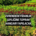Evrendede Fidanlık Şefliğine Toprak Hangarı Yapılacak