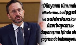 İletişim Başkanı Altun: “Dünyanın tüm makul ülkelerine, bu işgale ve saldırılara karşı Azerbaycan ile dayanışma içinde olma çağrısında bulunuyoruz”