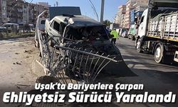 Uşak'ta bariyerlere çarpan ehliyetsiz sürücü yaralandı