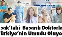 Uşak’taki  Başarılı Doktorlar Türkiye’nin Umudu Oluyor