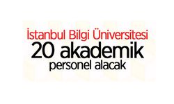 İstanbul Bilgi Üniversitesi 20 akademik personel alacak