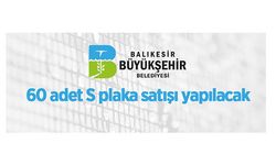 Balıkesir Büyükşehir Belediyesi'ne ait 60 adet S plaka satışı yapılacak