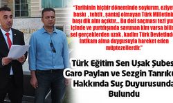 Türk Eğitim Sen Uşak Şubesi Garo Paylan ve Sezgin Tanrıkulu Hakkında Suç Duyurusunda Bulundu