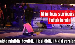 Uşak'ta minibüs devrildi, 1 kişi öldü, 14 kişi yaralandı