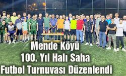 Mende Köyü 100. Yıl Halı Saha Futbol Turnuvası Düzenlendi