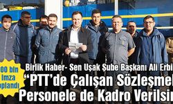 Birlik Haber- Sen Uşak Şube Başkanı Ali Erbil: “PTT’de Çalışan Sözleşmeli Personele de Kadro Verilsin”