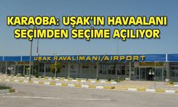 Uşak'a havaalanı seçimden seçime açılıyor