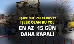 Uşak kent merkezine inen yol 15 gün daha kapalı