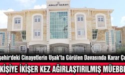 Kırşehir'deki Cinayetlerin Uşakta Görülen Davasından Karar Çıktı