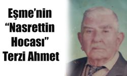 Eşme’nin “Nasrettin Hocası” Terzi Ahmet