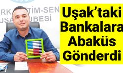 Uşak’taki Bankalara Abaküs Gönderdi