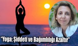 “Yoga; Şiddeti ve Bağımlılığı Azaltır”