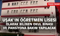 Eski Uşak Öğretmen Lisesi pansiyonu binası yenilenecek