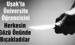 Uşak'ta Herkesin Gözü Önünde Bıçakladılar