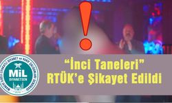 “İnci Taneleri” RTÜK’e Şikayet Edildi