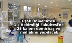 Uşak Üniversitesi Diş Hekimliği Fakültesi'ne 25 kalem demirbaş ve mal alımı yapılacak