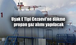 Uşak E Tipi Cezaevi'ne dökme propan gaz alımı yapılacak