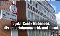 Uşak İl Sağlık Müdürlüğü, diş protez laboratuvar hizmeti alacak