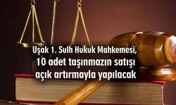 Uşak 1. Sulh Hukuk Mahkemesi, 10 adet taşınmazın satışı açık artırmayla yapılacak