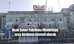 Uşak Şeker Fabrikası Müdürlüğü, araç kiralama hizmeti alacak