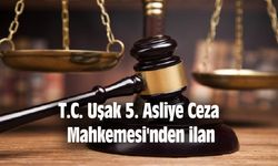 T.C. Uşak 5. Asliye Ceza Mahkemesi'nden ilan