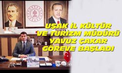 Uşak İl Kültür ve Turizm Müdürü Yavuz Çakar, göreve başladı