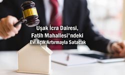 Uşak İcra Dairesi, Fatih Mahallesi'ndeki Evi Açık Artırmayla Satacak