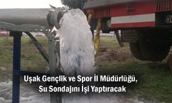 Uşak Gençlik ve Spor İl Müdürlüğü, Yaren Öğrenci Yurdu'nun Su Sondajını Yaptıracak