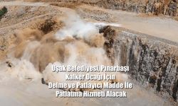 Uşak Belediyesi, Pınarbaşı Kalker Ocağı İçin Delme ve Patlayıcı Madde İle Patlatma Hizmeti Alacak