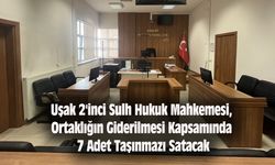 Uşak 2'inci Sulh Hukuk Mahkemesi, Ortaklığın Giderilmesi Kapsamında 7 Taşınmazı Satacak