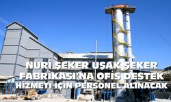 Nuri Şeker Uşak Şeker Fabrikası'nın çeşitli birimlerine personel hizmeti alınacak
