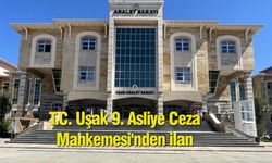 T.C. Uşak 9. Asliye Ceza Mahkemesi'nden ilan