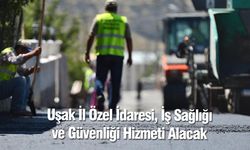 Uşak İl Özel İdaresi, İş Sağlığı ve Güvenliği Hizmeti Alacak