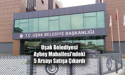 Uşak Belediyesi Aybey Mahallesi'ndeki 5 Arsayı Satışa Çıkardı