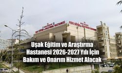 Uşak Eğitim ve Araştırma Hastanesi 2026-2027 Yılı İçin Bakım ve Onarım Hizmet Alacak