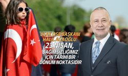 Uşak OSB Başkanı Halil Ağaoğlu: 23 Nisan bağımsızlık ve özgürlük irademizi ilan ettiğimiz tarihi bir dönüm noktasıdır