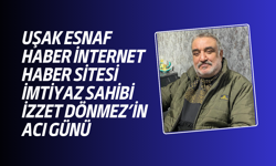 Uşak Esnaf Haber İHS İmtiyaz Sahibi İzzet Dönmez'in annesi Gönül Dönmez vefat etti