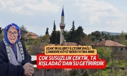 Uşak Ulubey Çamdere'nin susuzluk yıllarını anlattı! Çok çektik, ta Kışladağ'dan su getirirdik!