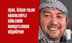 Uşak, Özkan Yalım haberleriyle günlerdir manşetlerden düşmüyor!