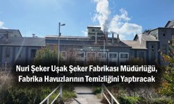 Nuri Şeker Uşak Şeker Fabrikası Müdürlüğü, Fabrika Havuzlarının Temizliğini Yaptıracak