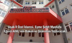 Uşak İl Özel İdaresi, Eşme Şehit Mustafa Eğerci AİHL'nin Bakım ve Onarımını Yaptıracak