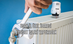 Uşak İl Özel İdaresi, Tesisat İşleri Yaptıracak