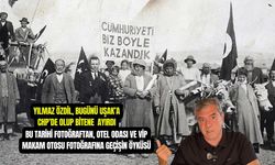 Uşak'taki o tarihi fotoğraftan; otel odası ve VIP makam otosu fotoğrafına geçişin öyküsü!