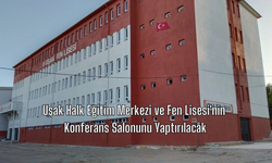 Uşak İl Özel İdaresi, Halk Eğitim Merkezi ve Fen Lisesi'nin Konferans Salonunu Yaptıracak