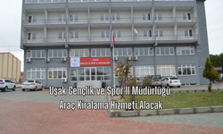 Uşak Gençlik ve Spor İl Müdürlüğü Araç Kiralama Hizmeti Alacak
