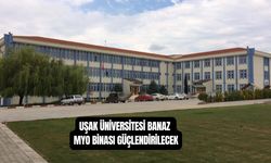 Uşak Üniversitesi Banaz MYO Binası Güçlendirme İşi Yaptırılacak