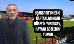 Uşakspor'un eski kaptanlarından Hüseyin Yurdusev vefat etti